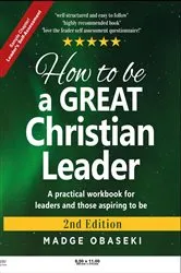 Book cover of How to be a GREAT Christian Leader by Obaseki Madge