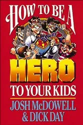 Book cover of How to be a Hero to Your Kids by Unknown