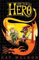 Book cover of How to Be a Hero by Cat Weldon
