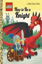 Book cover of How to Be a Knight (LEGO) by Matt Huntley