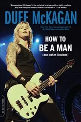 Book cover of How to Be a Man by Duff McKagan