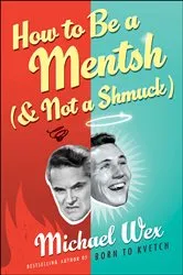 Book cover of How to Be a Mentsh (and Not a Shmuck) by Michael Wex