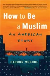 Book cover of How to Be a Muslim by Haroon Moghul