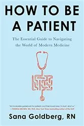 Book cover of How to Be a Patient by Sana Goldberg
