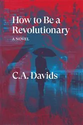 Book cover of How to Be a Revolutionary by C.A. Davids
