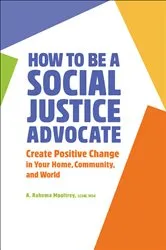 Book cover of How to Be a Social Justice Advocate by A. Rahema Mooltrey