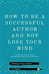 Book cover of How To Be A Successful Author And Not Lose Your Mind by S. Faxon