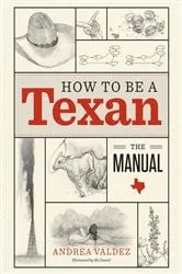 Book cover of How to Be a Texan by Andrea Valdez
