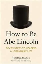 Book cover of How to Be Abe Lincoln by Jonathan Shapiro