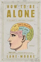 Book cover of How to Be Alone by Lane Moore