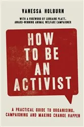 Book cover of How to Be an Activist by Vanessa Holburn