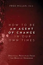 Book cover of How to Be an Agent of Change In Our Own Times by Fred Millan