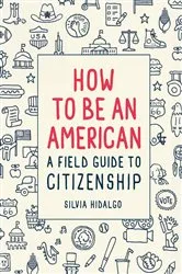 Book cover of How to Be an American by Silvia Hidalgo
