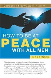Book cover of How To Be at Peace With All Men Study Guide by Rick Renner