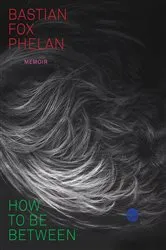 Book cover of How to Be Between by Unknown