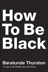Book cover of How to Be Black by Unknown