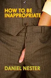 Book cover of How to Be Inappropriate by Daniel Nester
