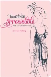 Book cover of How to be Irresistible by Unknown
