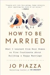 Book cover of How to Be Married by Jo Piazza