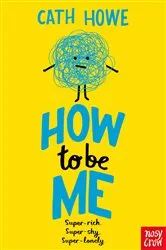 Book cover of How to be Me by Cath Howe