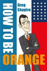 Book cover of How to Be Orange by Gregory Shapiro
