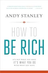 Book cover of How to Be Rich by Andy Stanley
