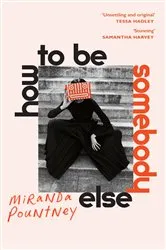 Book cover of How to Be Somebody Else by Miranda Pountney