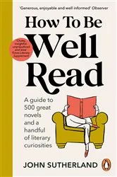 Book cover of How to be Well Read by John Sutherland