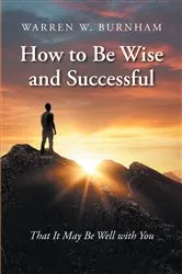 Book cover of How to Be Wise and Successful by Warren W. Burnham
