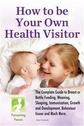 Book cover of How To Be Your Own Health Visitor by Ann Guindi