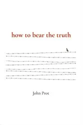 Book cover of how to bear the truth by John Prot