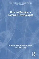 Book cover of How to Become a Forensic Psychologist by Jo Bailey