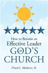 Book cover of How to Become an Effective Leader in God's Church by Floyd L. Mathews