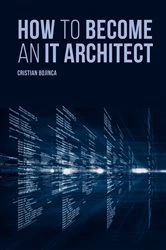 Book cover of How to Become an IT Architect by Cristian Bojinca