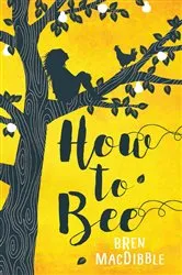 Book cover of How to Bee by Bren MacDibble
