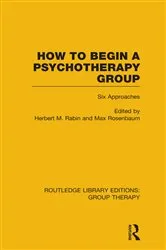 Book cover of How to Begin a Psychotherapy Group (RLE: Group Therapy) by Herbert Rabin