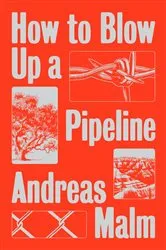Book cover of How to Blow Up a Pipeline by Andreas Malm