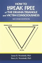 Book cover of How to Break Free of the Drama Triangle and Victim Consciousness by Janae B Weinhold
