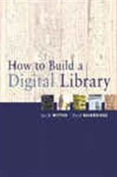 Book cover of How to Build a Digital Library by Ian H. Witten
