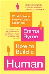 Book cover of How to Build a Human by Emma Byrne