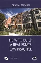 Book cover of How to Build a Real Estate Law Practice by Dean Alterman