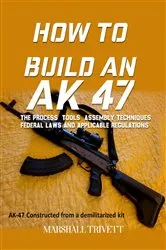 Book cover of HOW TO BUILD AN AK 47 by MARSHALL TRIVETT