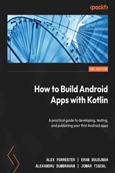 Book cover of How to Build Android Apps with Kotlin (2nd ed.) by Alex Forrester