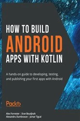 Book cover of How to Build Android Apps with Kotlin by Alex Forrester