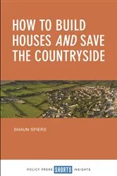 Book cover of How to Build Houses and Save the Countryside by Shaun Spiers