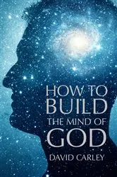 Book cover of How To Build The Mind Of God by Carley, David,
