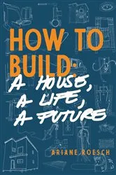 Book cover of How to Build by Ariane Roesch