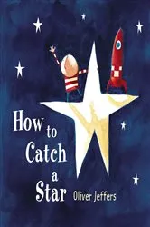 Book cover of How to Catch a Star by Oliver Jeffers