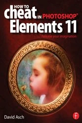 Book cover of How To Cheat in Photoshop Elements 11 by David Asch