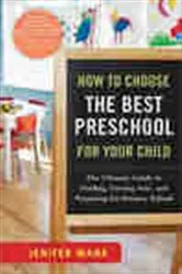 Book cover of How to Choose the Best Preschool for Your Child by Jenifer Wana